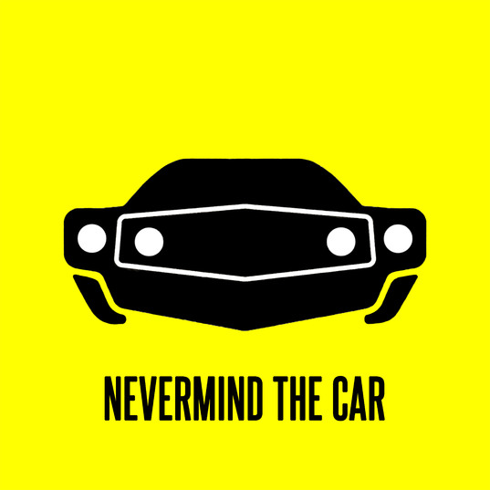 Nevermind the car